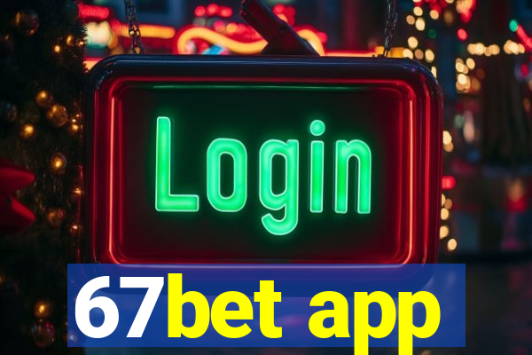 67bet app